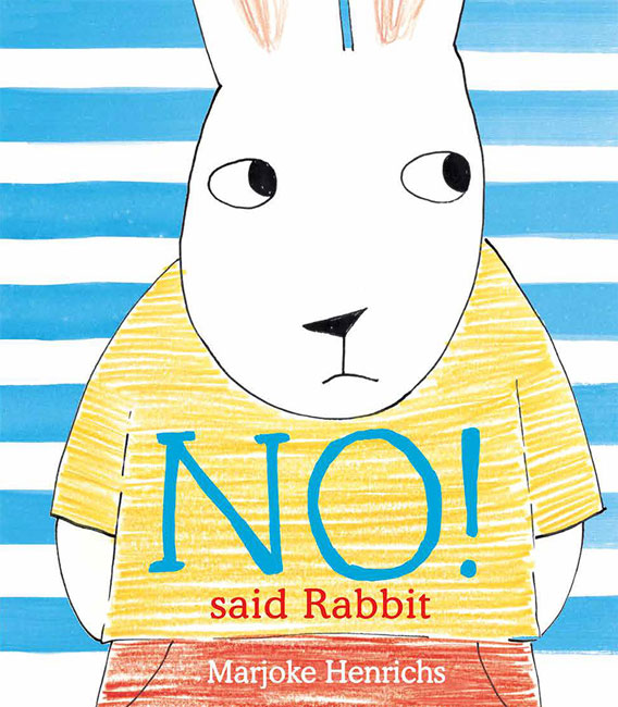 No! Said Rabbit: A Laugh-Out-Loud Picture Book Debut